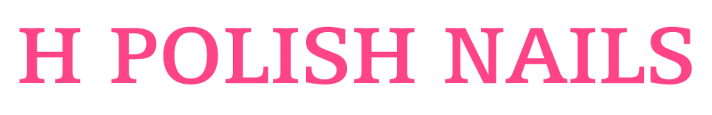 H Polish Nails - Nail Salon in San Francisco 94118